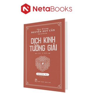 Dịch Kinh Tường Giải - Di Cảo - Quyển Hạ (Bìa Cứng)