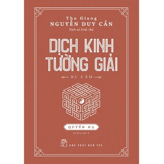 Dịch Kinh Tường Giải - Di Cảo - Quyển Hạ (Bìa Cứng)
