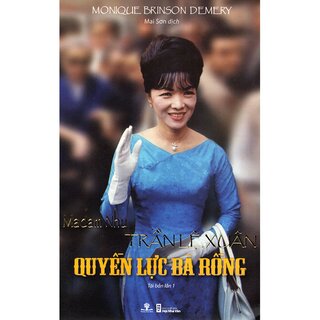 Madam Nhu Trần Lệ Xuân - Quyền Lực Bà Rồng