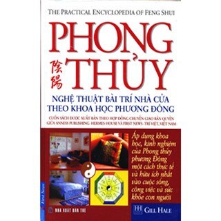Phong Thuỷ - Nghệ Thuật Bài Trí Nhà Cửa Theo Khoa Học Phương Đông