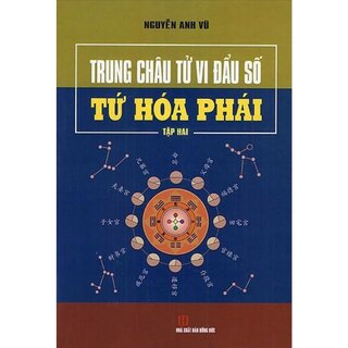 Trung Châu Tử Vi Đẩu Số - Tứ Hóa Phái (Bộ 2 Tập)