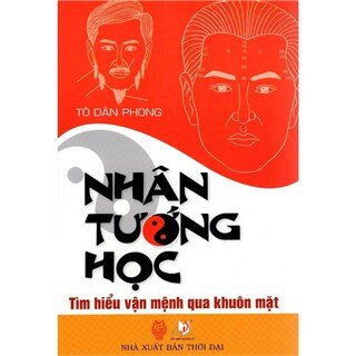 Nhân Tướng Học - Tìm Hiểu Vận Mệnh Qua Khuôn Mặt