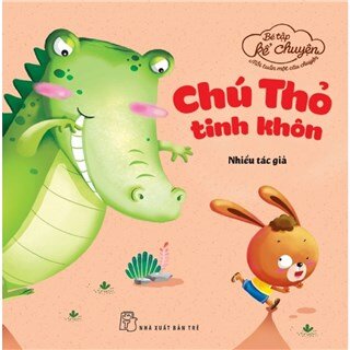 Bé Tập Kể Chuyện - Chú Thỏ Tinh Khôn