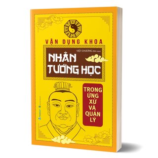 Vận Dụng Khoa Nhân Tướng Học Trong Ứng Xử Và Quản Lý