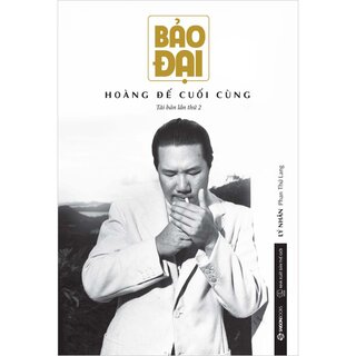 Bảo Đại - Hoàng Đế Cuối Cùng