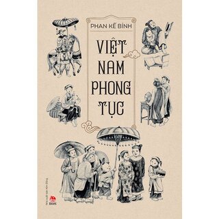 Việt Nam Phong Tục - Phan Kế Bính (Bìa Cứng)