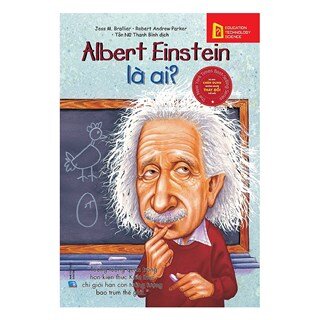 Bộ Sách Chân Dung Những Người Làm Thay Đổi Thế Giới – Albert Einstein Là Ai? (Tái Bản 2018)