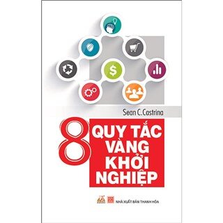 8 Quy Tắc Vàng Khởi Nghiệp