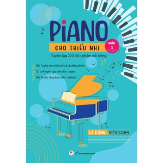 Piano Cho Thiếu Nhi - Tuyển Tập 220 Tiểu Phẩm Nổi Tiếng - Phần 1