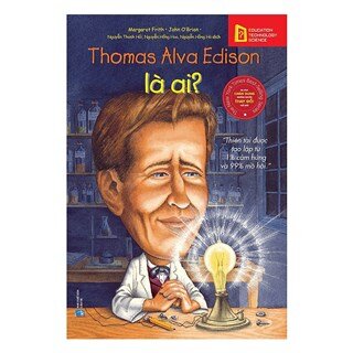 Bộ Sách Chân Dung Những Người Làm Thay Đổi Thế Giới – Thomas Alva Edison Là Ai? (Tái Bản 2018)