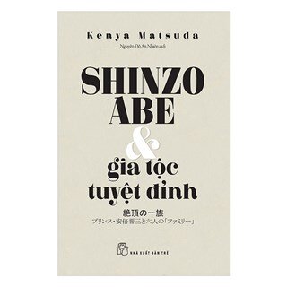 Shinzo Abe Và Gia Tộc Tuyệt Đỉnh