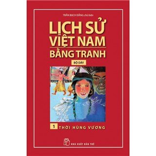 Lịch Sử Việt Nam Bằng Tranh Bộ Dày (Tập 1) - Thời Hùng Vương
