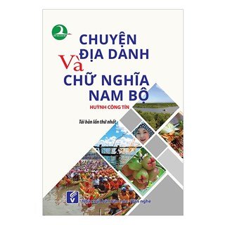 Chuyện Địa Danh Và Chữ Nghĩa Nam Bộ