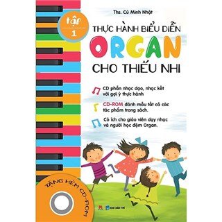 Thực Hành Biểu Diễn Organ Cho Thiếu Nhi – Tập 1