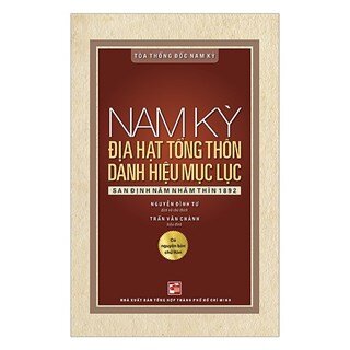 Nam Kỳ Địa Hạt Tổng Thôn Danh Hiệu Mục Lục - San Định Năm Nhâm Thìn 1892
