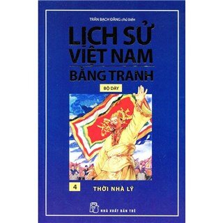 Lịch Sử Việt Nam Bằng Tranh Bộ Dày (Tập 4) - Thời Nhà Lý