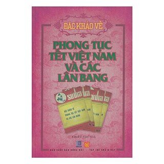 Đặc Khảo Về Phong Tục Tết Việt Nam Và Các Lân Bang