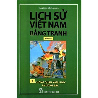Lịch Sử Việt Nam Bằng Tranh Bộ Dày (Tập 2) - Chống Quân Xâm Lược Phương Bắc