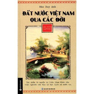 Góc Nhìn Sử Việt - Đất Nước Việt Nam Qua Các Đời