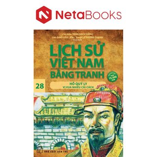 Lịch Sử Việt Nam Bằng Tranh - Tập 28: Hồ Quý Ly Vị Vua Nhiều Cải Cách
