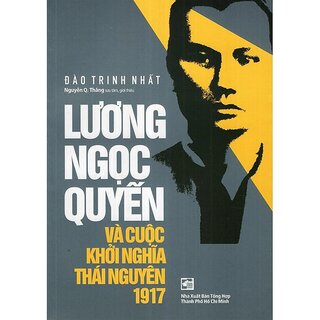 Lương Ngọc Quyến Và Cuộc Khởi Nghĩa Thái Nguyên 1917