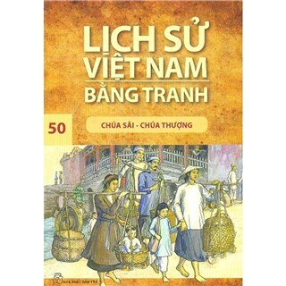 Lịch Sử Việt Nam Bằng Tranh 50: Chúa Sãi - Chúa Thượng (Tái Bản)