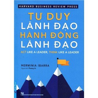 Tư Duy Lãnh Đạo - Hành Động Lãnh Đạo