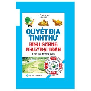 Quyết Địa Tinh Thư - Bình Dương Địa Lý Đại Toàn