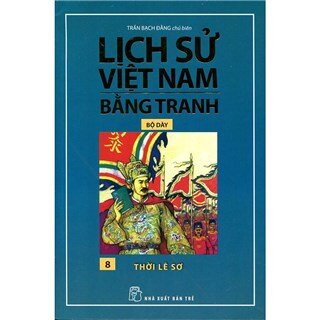 Lịch Sử Việt Nam Bằng Tranh Bộ Dày (Tập 8) - Thời Lê Sơ