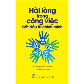 Hài Lòng Trong Công Việc Bắt Đầu Từ Chính Mình