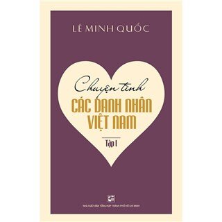 Chuyện Tình Các Danh Nhân Việt Nam (Tập 1)