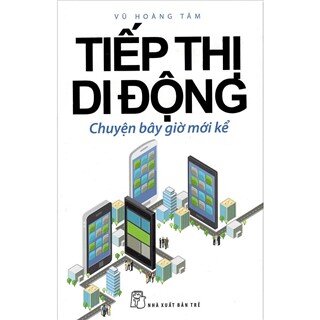 Tiếp Thị Di Động - Chuyện Bây Giờ Mới Kể