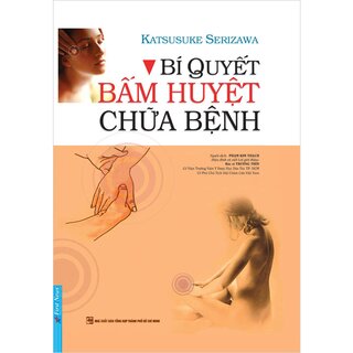 Bí Quyết Bấm Huyệt Chữa Bệnh (Bìa Cứng)