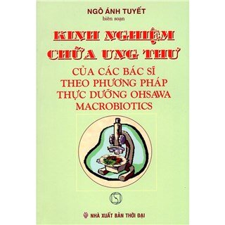 Kinh Nghiệm Chữa Ung Thư Của Các Bác Sĩ Theo Phương Pháp Thực Dưỡng Ohsawa Macrobiotics