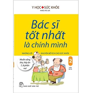 Bác Sĩ Tốt Nhất Là Chính Mình - Tập 2: Những Lời Khuyên Bổ Ích Cho Sức Khỏe