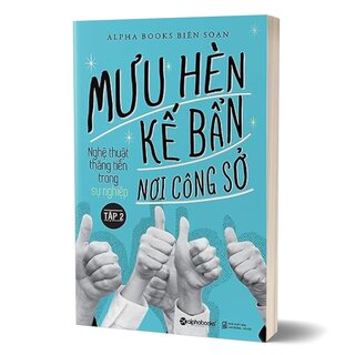 Mưu Hèn Kế Bẩn Nơi Công Sở - Nghệ Thuật Thăng Tiến Trong Sự Nghiệp - Tập 2