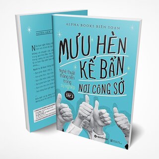 Mưu Hèn Kế Bẩn Nơi Công Sở - Nghệ Thuật Thăng Tiến Trong Sự Nghiệp - Tập 2