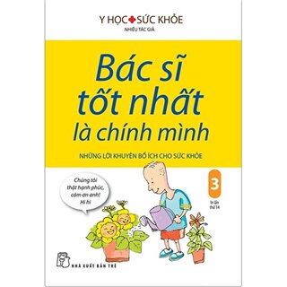 Bác Sĩ Tốt Nhất Là Chính Mình Tập 3 - Những Lời Khuyên Bổ Ích Cho Sức Khỏe