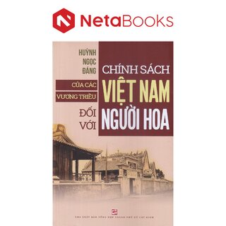 Chính Sách Của Các Vương Triều Việt Nam Đối Với Người Hoa