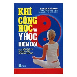 Khí Công Học Và Y Học Hiện Đại (Tái Bản)