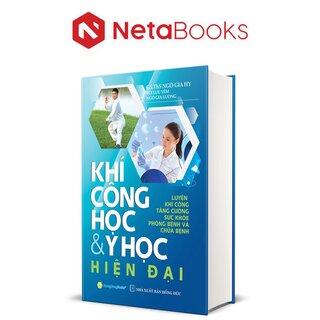 Khí Công Học Và Y Học Hiện Đại - GS. Ths. Ngô Gia Hy, Bùi Lưu Yêm, Ngô Gia Lương (Bìa Cứng)