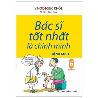 Bác Sĩ Tốt Nhất Là Chính Mình (Tập 06) - Bệnh Gout