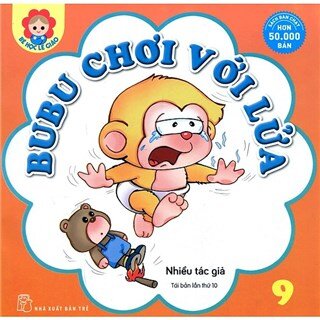 Bé Học Lễ Giáo - Bubu Tập 9: Bubu Chơi Với Lửa (Tái Bản)