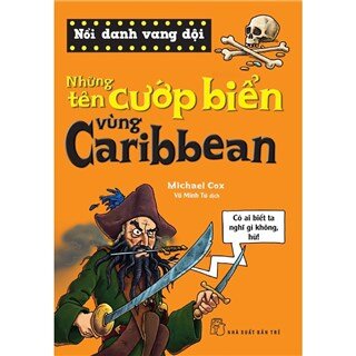 Nổi Danh Vang Dội - Những Tên Cướp Biển Vùng Caribbean