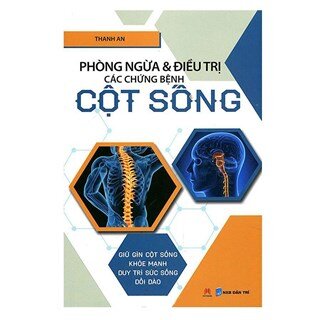 Phòng Ngừa Và Điều Trị Các Chứng Bệnh Cột Sống (Tái Bản)