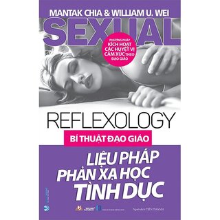Bí Thuật Đạo Giáo Liệu Pháp Phản Xạ Học Tình Dục - Mantak Chia, William U. Wei