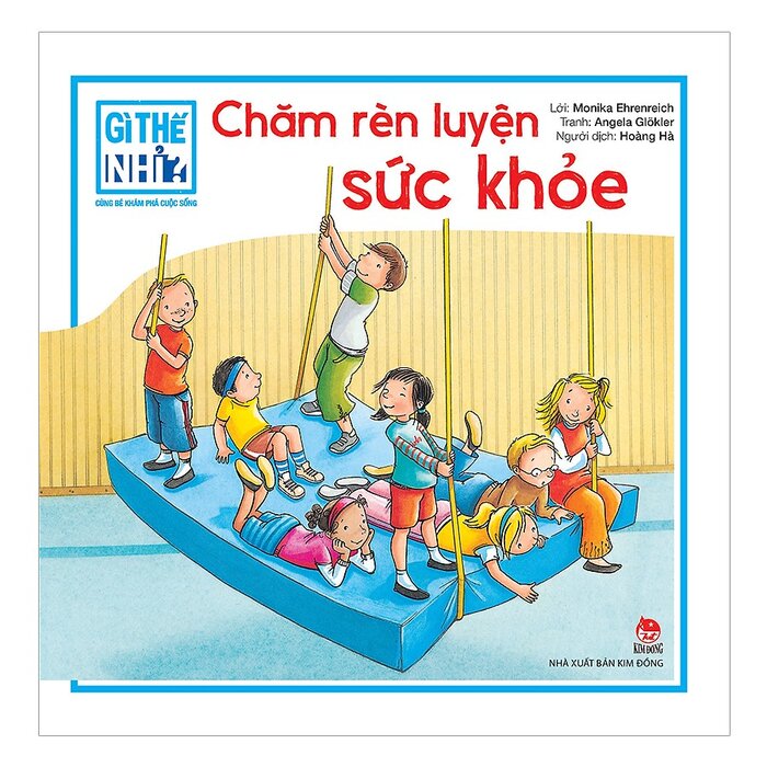 Gì Thế Nhỉ? Cùng Bé Khám Phá Cuộc Sống Chăm Rèn Luyện Sức Khỏe
