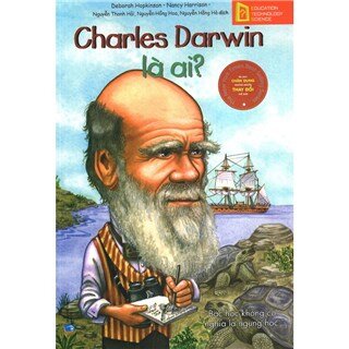 Bộ Sách Chân Dung Những Người Thay Đổi Thế Giới - Charles Darwin Là Ai?
