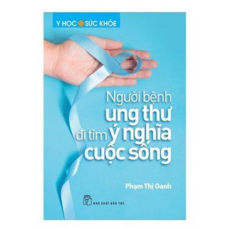 Người Bệnh Ung Thư Đi Tìm Ý Nghĩa Cuộc Sống