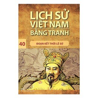 Lịch Sử Việt Nam Bằng Tranh (Tập 40): Đoạn Kết Thời Lê Sơ (Tái Bản 2017)